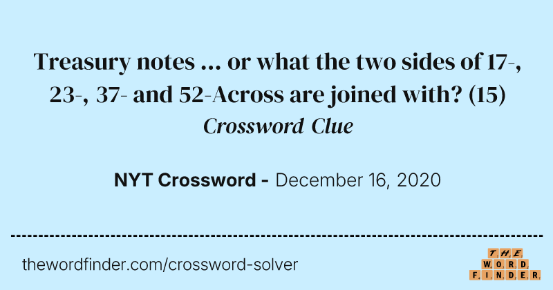Treasury notes ... or what the two sides of 17-, 23-, 37- and 52-Across are joined with? crossword clue image