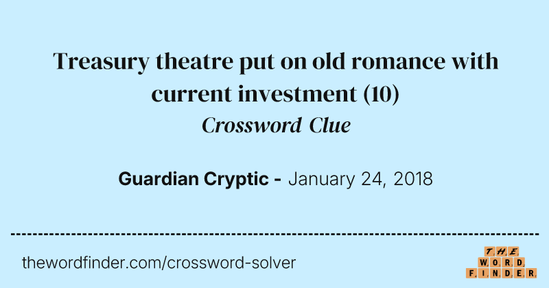 Treasury theatre put on old romance with current investment crossword clue image