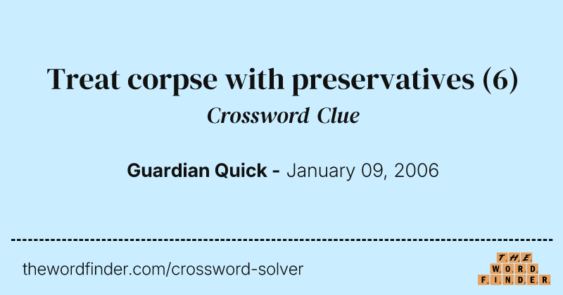 Treat corpse with preservatives crossword clue image