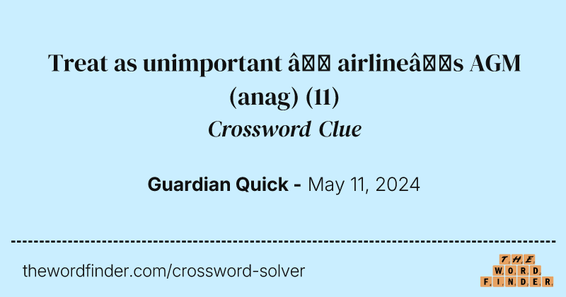 Treat as unimportant – airline’s AGM (anag) crossword clue image