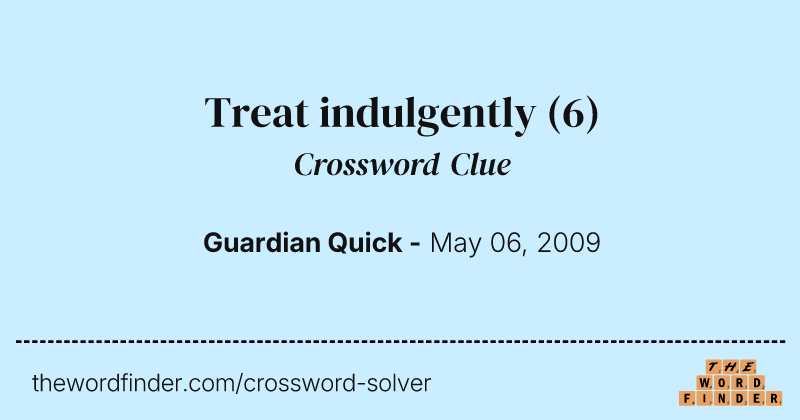 Treat indulgently crossword clue image