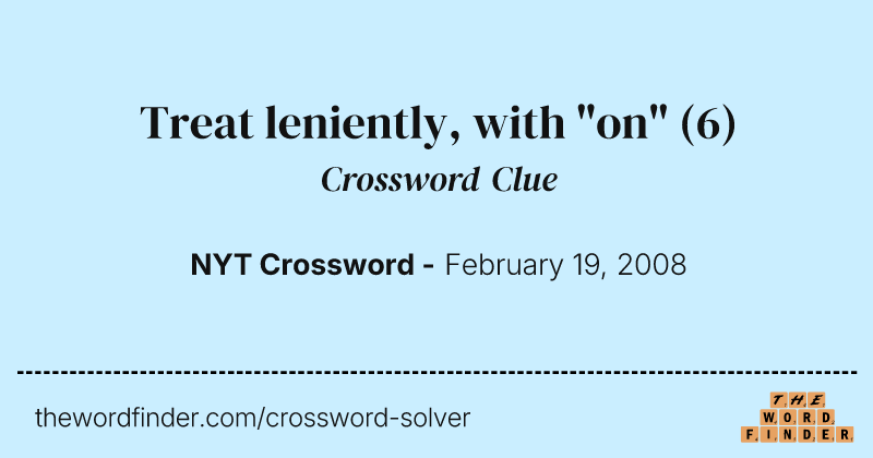 Treat leniently, with "on" crossword clue image