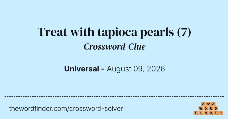 Treat with tapioca pearls crossword clue image