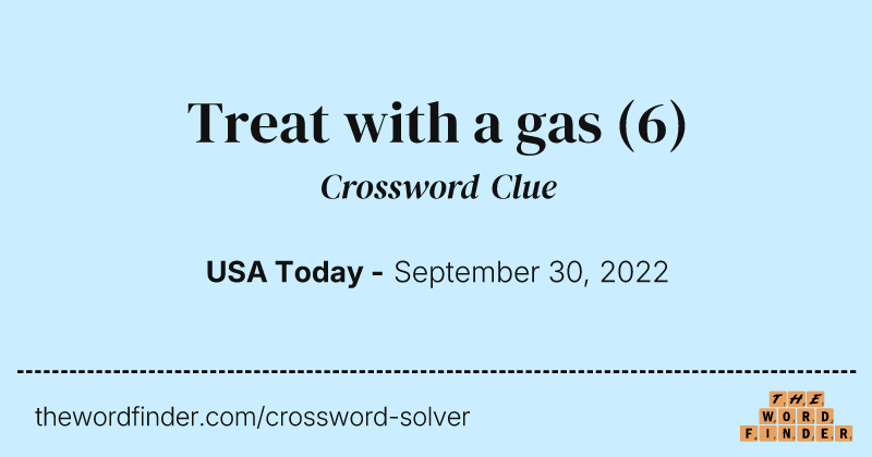 Treat with a gas crossword clue image