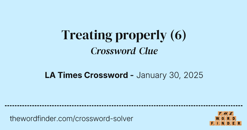 Treating properly crossword clue image