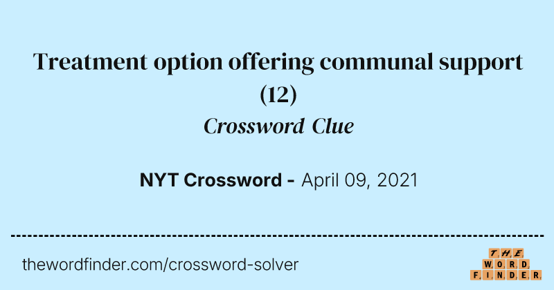 Treatment option offering communal support crossword clue image
