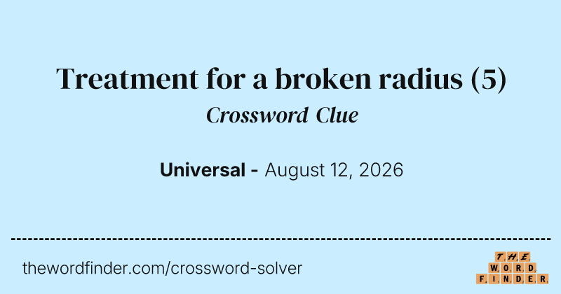 Treatment for a broken radius crossword clue image