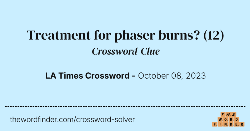 Treatment for phaser burns? crossword clue image