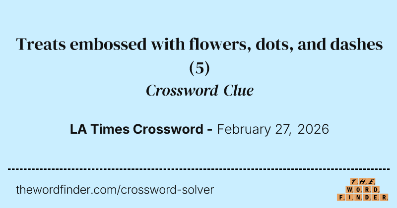 Treats embossed with flowers, dots, and dashes crossword clue image