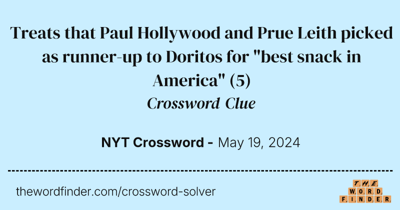 Treats that Paul Hollywood and Prue Leith picked as runner-up to Doritos for "best snack in America" crossword clue image
