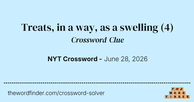 Treats, in a way, as a swelling crossword clue image