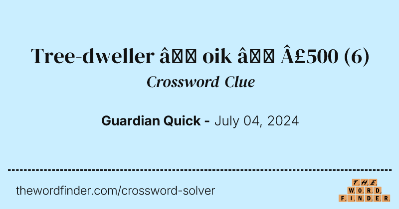 Tree-dweller – oik – £500 crossword clue image