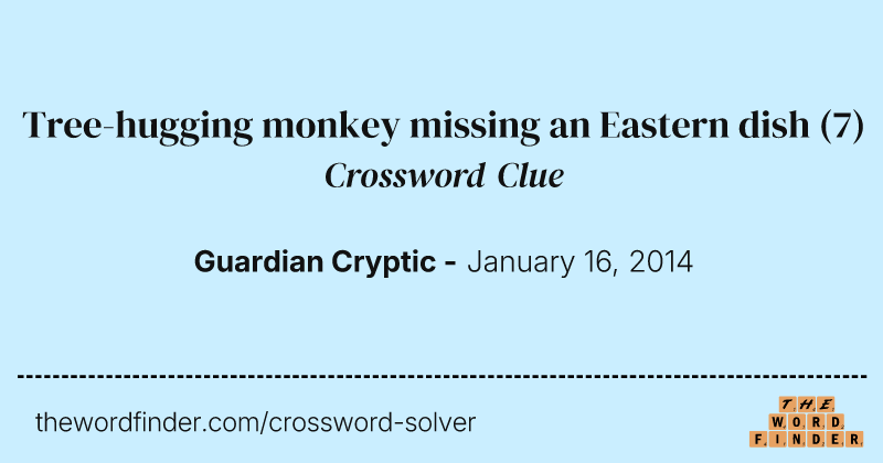 Tree-hugging monkey missing an Eastern dish crossword clue image