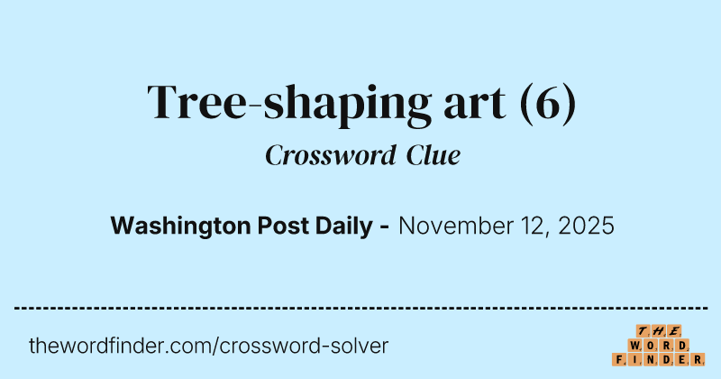 Tree-shaping art crossword clue image