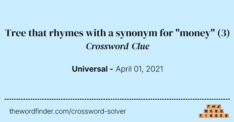 Tree that rhymes with a synonym for "money" crossword clue image