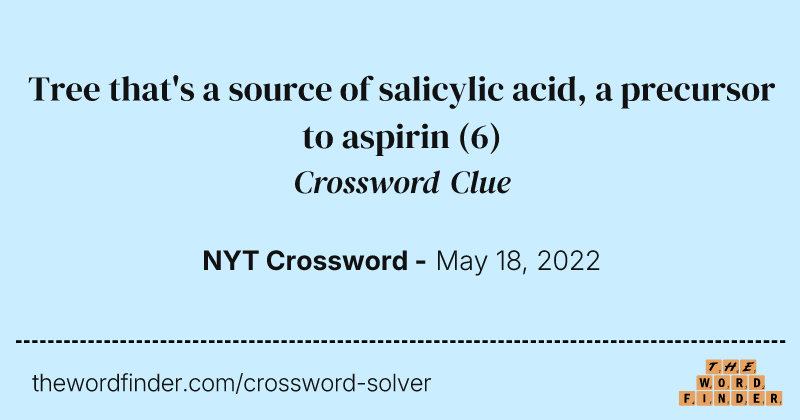 Tree that's a source of salicylic acid, a precursor to aspirin crossword clue image