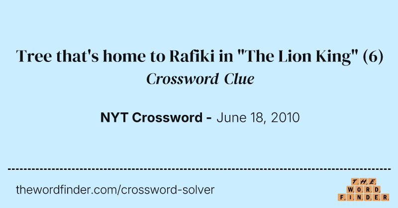 Tree that's home to Rafiki in "The Lion King" crossword clue image