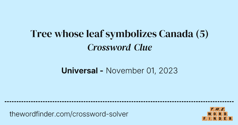 Tree whose leaf symbolizes Canada crossword clue image