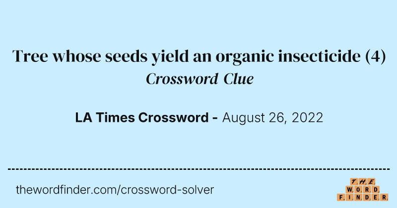Tree whose seeds yield an organic insecticide crossword clue image
