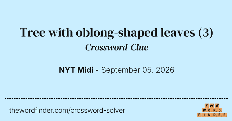 Tree with oblong-shaped leaves crossword clue image
