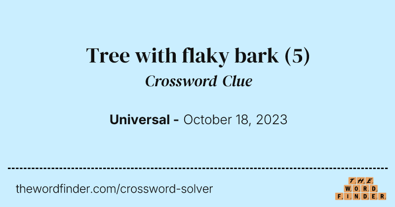 Tree with flaky bark crossword clue image