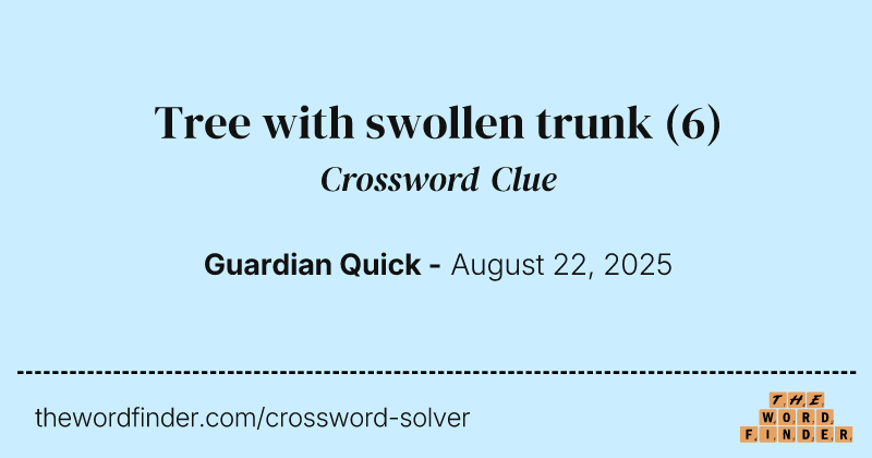Tree with swollen trunk crossword clue image