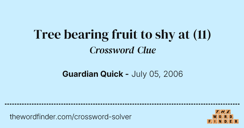 Tree bearing fruit to shy at crossword clue image