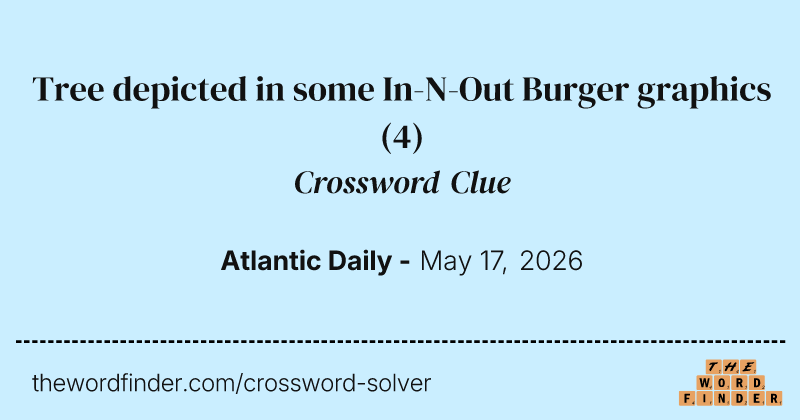 Tree depicted in some In-N-Out Burger graphics crossword clue image