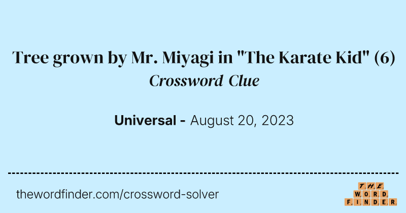Tree grown by Mr. Miyagi in "The Karate Kid" crossword clue image