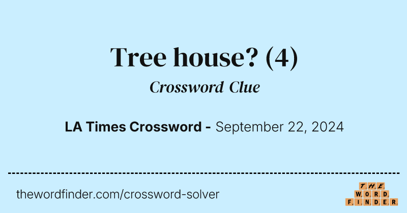 Tree house? crossword clue image