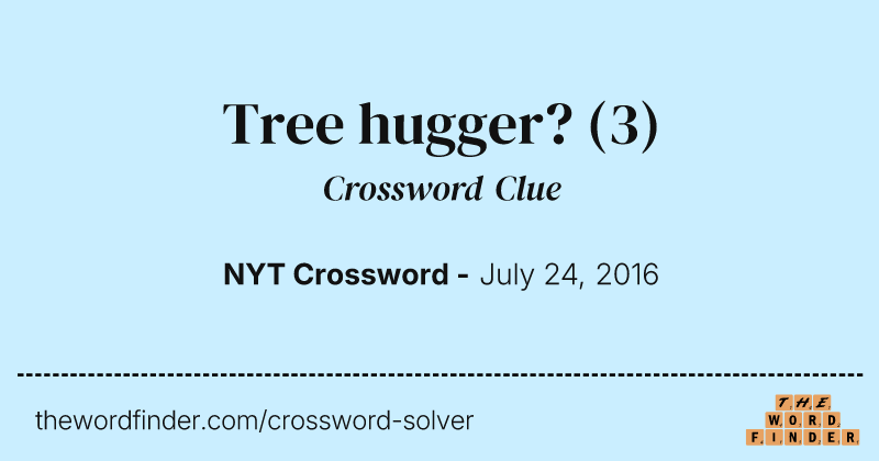Tree hugger? crossword clue image