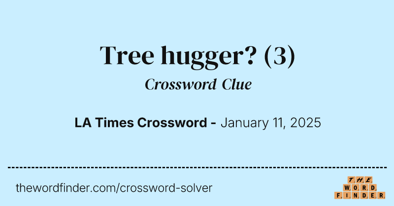 Tree hugger? crossword clue image