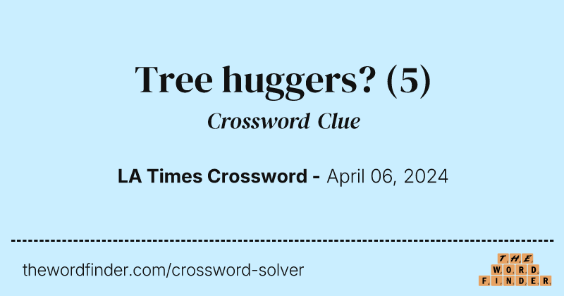 Tree huggers? crossword clue image