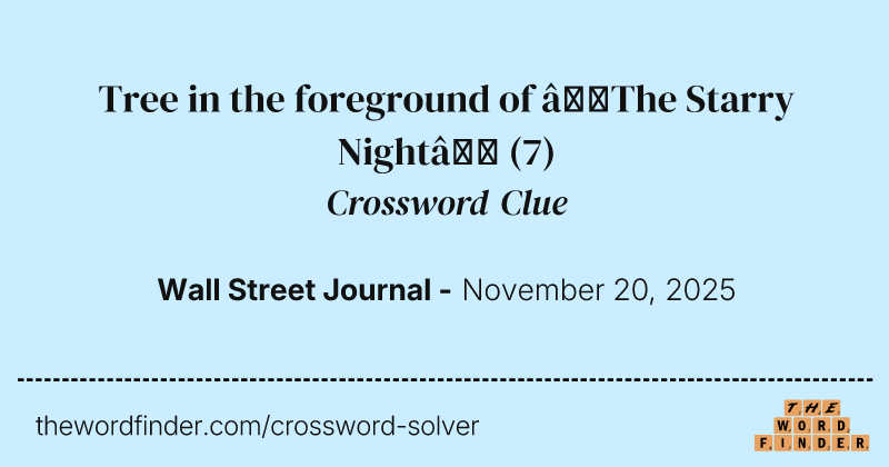 Tree in the foreground of “The Starry Night” crossword clue image