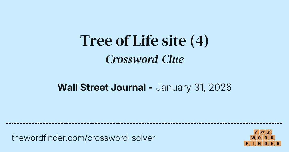 Tree of Life site — Crossword Clue