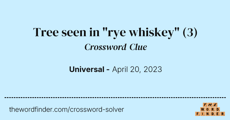 Tree seen in "rye whiskey" crossword clue image