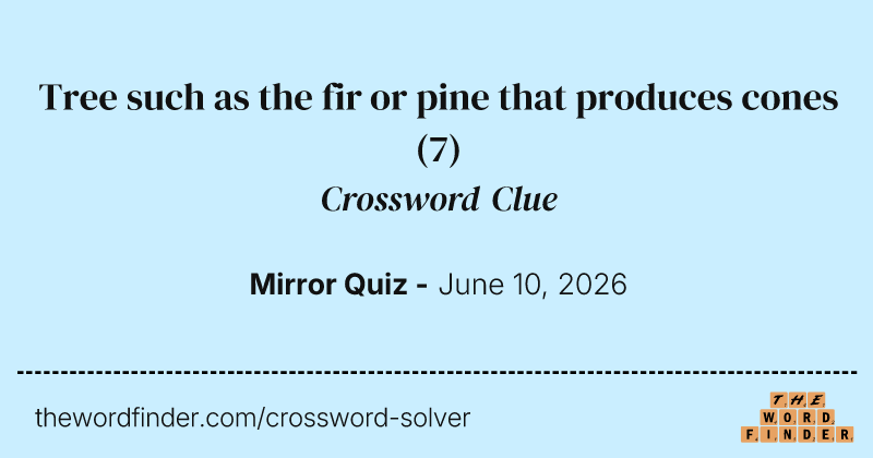 Tree such as the fir or pine that produces cones crossword clue image