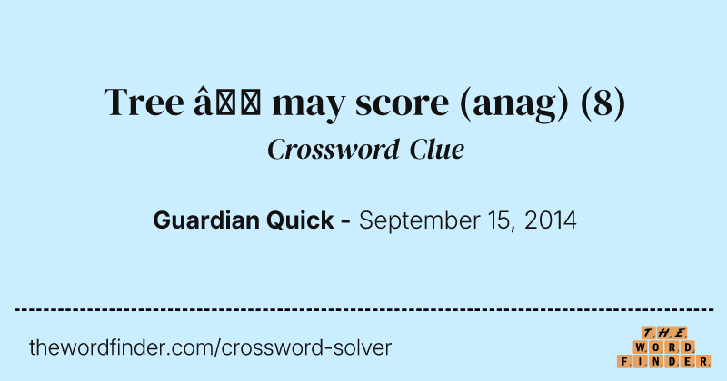 Tree — may score (anag) crossword clue image