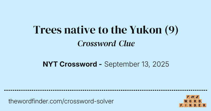 Trees native to the Yukon crossword clue image