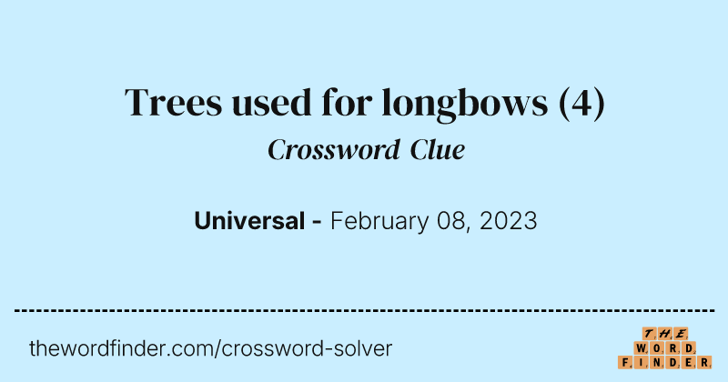 Trees used for longbows crossword clue image