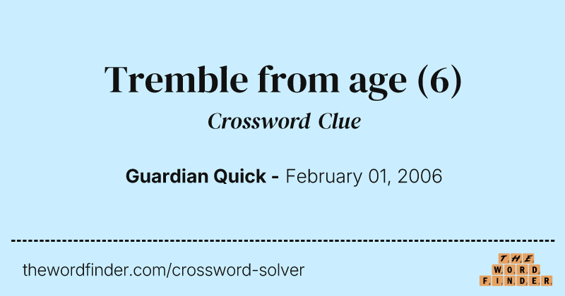Tremble from age crossword clue image