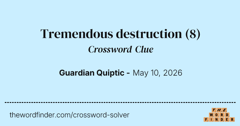 Tremendous destruction crossword clue image