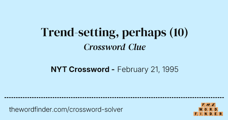 Trend-setting, perhaps crossword clue image