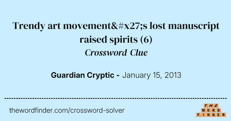 Trendy art movement's lost manuscript raised spirits crossword clue image