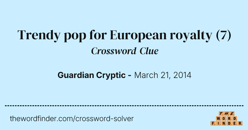 Trendy pop for European royalty crossword clue image