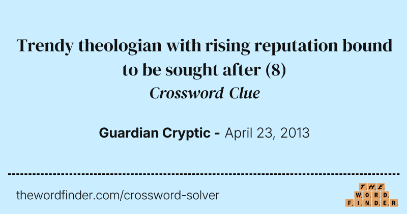 Trendy theologian with rising reputation bound to be sought after crossword clue image