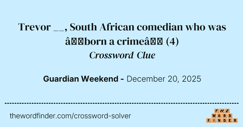 Trevor __, South African comedian who was “born a crime” crossword clue image