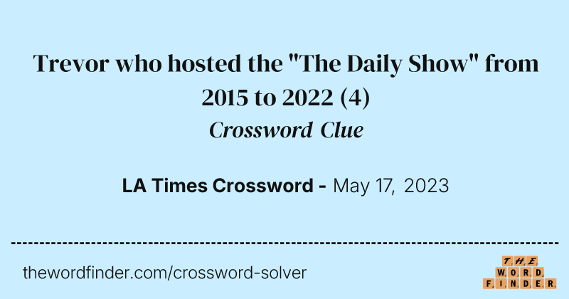 Trevor who hosted the "The Daily Show" from 2015 to 2022 crossword clue image