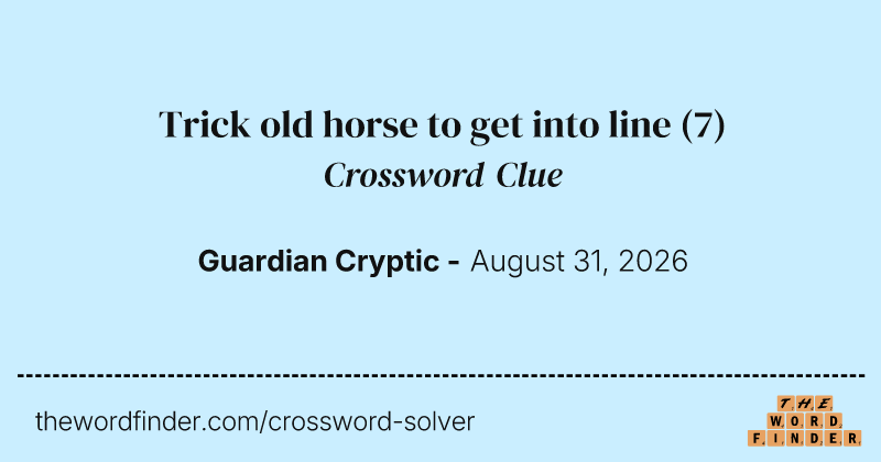 Trick old horse to get into line crossword clue image