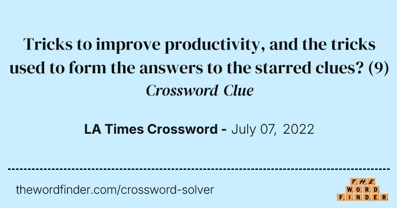 Tricks to improve productivity, and the tricks used to form the answers to the starred clues? crossword clue image